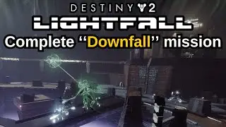 Destiny 2: Lightfall Quest Step 5 of 21 Complete the ''Downfall'' mission