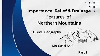 Importance of Northern Mountains of Pakistan | Relief & Drainage Features for Geography