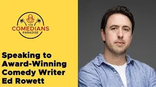 Speaking to Award-Winning Comedy Writer Ed Rowett