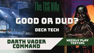 Good or Dud? Darth Vader Command - Deck Tech - Star Wars: Unlimited