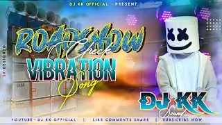 Roadshow Chack Vibration Song Dj Kk Sound