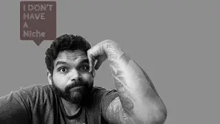 I have no niche - vlog