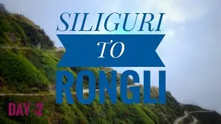SILIGURI TO RONGLI/////EAST SIKKIM//////DAY 2