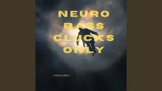 Neuro Bass Clucks Only