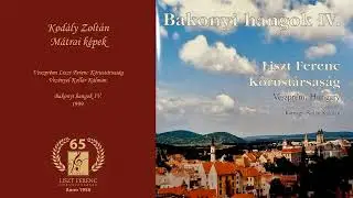 Kodály Zoltán: Mátrai képek (Veszprémi Liszt Ferenc Kórustársaság)