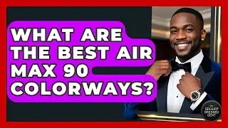 What Are The Best Air Max 90 Colorways? - The Sharp Dressed Gent