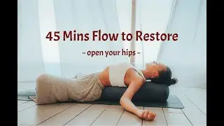 45 Minutes of Flow To Restore Yoga - Open Your Hips 🧘🏽