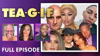 Nicki Minaj Gets The W, Kaalan Walker's Disturbing Conviction & MORE | Tea-G-I-F Full Episode