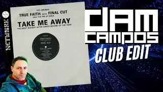 True Faith - Take Me Away ( Dj Dam Campos Original Club Edit )