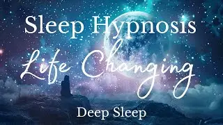 Transform Your Life While You Sleep | Deep Sleep Hypnosis for Positive Change