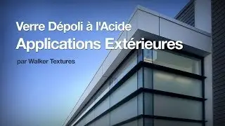 Vid&eacute;o Verre D&eacute;poli &agrave; l'Acide et Applications Ext&eacute;rieures par Walker Textures