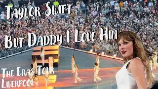 Taylor Swift - But Daddy I Love Him | The Eras Tour Liverpool (N3) | 15.06.2024