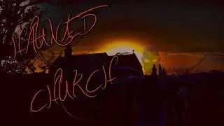 Paranormal Investigation of an ancient church in the middle of nowhere