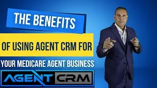 The Benefits of Using Agent CRM for Your Medicare Agent Business #agentcrm #crm