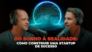 Do Sonho &agrave; Realidade: Como Construir uma Startup de Sucesso (Com Tocha)