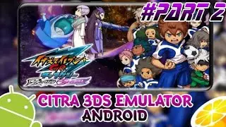 Inazuma Eleven GO : Galaxy Supernova | PART 2 | Inazuma National vs Fire Dragon | Citra Android