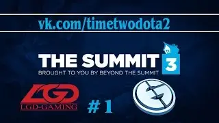 LGD vs EG #1 (bo3) (Ru) | The Summit 3 Lan Finals (17.05.2015)