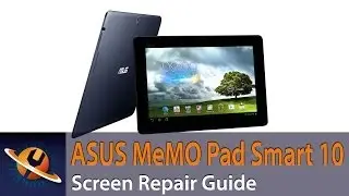 Asus MeMO Pad Smart 10' Touch Screen Digitizer Replacement Guide