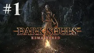 Let’s Suffer Together | Dark Souls Remastered #1