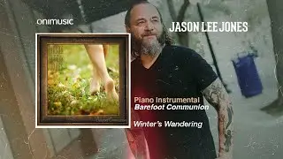 Winter&rsquo;s Wandering (Piano Instrumental) - Jason Lee Jones | 2 | Barefoot Communion