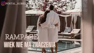 ♥WIEK NIE MA ZNACZENIA ♥RAMPAGE