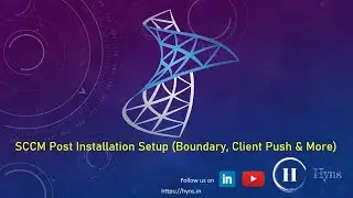SCCM Post Installation Setup (Boundary, Client Push & More)