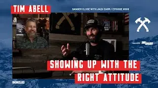 Tim Abell: The Importance of Showing Up with the Right Attitude - Danger Close with Jack Carr