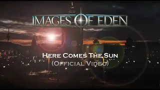 Images of Eden- Here Comes The Sun (Official Video- from the 2024 European “Redemption” Tour)