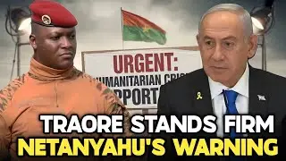 Traor&eacute; vs Netanyahu: 72-Hour Ultimatum That Threatens Africa&rsquo;s Sovereignty