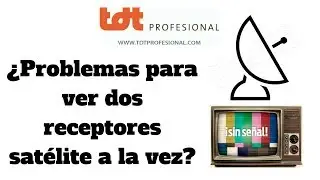 Problemas para ver dos receptores satélite a la vez