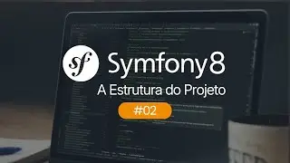 Um Overview do Framework - Contruindo um Blog com Symfony - #02