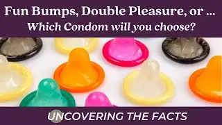 Safer Sex Practices: Condom descriptions, what do the names really mean? With Mr. P ~ replica penis!