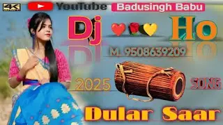 New ho Santhali Song ( Dular Saar Te) 2025 Dj Badusingh Babu ( Ghaghra Barkundia ) 