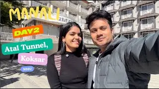 Manali 2025 | Day 2 – Atal Tunnel, Koksar and Sissu