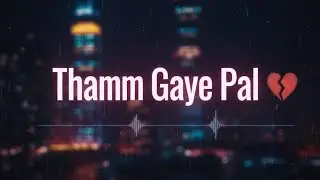 Thamm Gaye Pal 💔 | Punjabi Sad Lo-Fi Song | Rang-e-Music