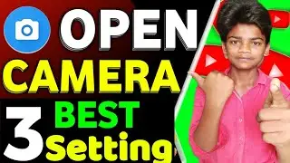 Open camera A To Z setting || open 3 Best setting || tech nafis