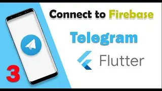 Connect Flutter to Firebase  - Telegram Flutter Part 3