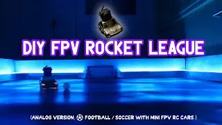 Building FPV Rocket League analog version, ⚽ football / soccer with mini fpv rc cars