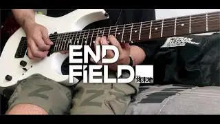 ENDFIELD BETA TEST II TRAILER COVER SONG  (GUITAR COVER)