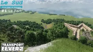 Le Fort - #1 | Transport Fever 2 | Le Sud