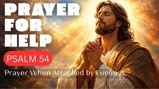Prayer When Attacked by Enemies | Psalm 54 | Prayer for Help (Series 19)