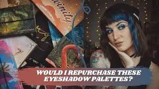 Would I Buy These Palettes Again If I Didn't Own Them Already? | Episode 10
