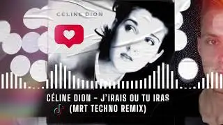 Céline Dion - J’irais où tu iras (MrT Techno Remix)