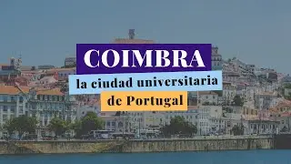 COIMBRA, la ciudad UNIVERSITARIA de PORTUGAL