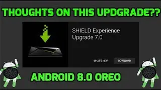NEW NVIDIA SHIELD UPDATE - UPGRADE 7.0  TO ANDROID 8 OREO | THOUGHTS ON THE NEW UPDATE?