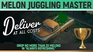 Deliver At All Costs - Melon Juggling Master 🏆 Mission 2 - Always Refreshing (Trophy Guide)