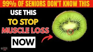 Senior, These 5 Fruits Will Stop Sarcopenia and Build Leg Strength Naturally - Senior Health Tips