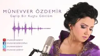 Garip Bir Kuştu Gönlüm / Münevver Özdemir