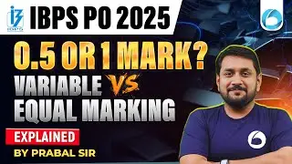 IBPS PO 2025 Marking Scheme Explained | 0.25 Negative? | Variable vs Equal Marks | Prabal Sir