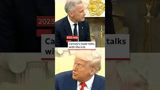 Carney&rsquo;s trade talks with the U.S. | 2025 recap